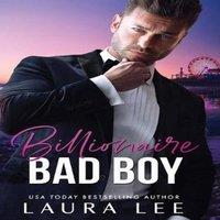 Laura Lee Billionaire Bad Boy: An Enemies-to-Lovers, Second Chance Romance