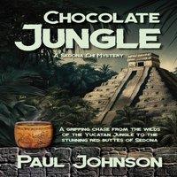 Paul Johnson Chocolate Jungle: A Sedona Chi Mystery, A gripping chase from the