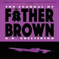G. K. Chesterton The Scandal of Father Brown (Warbler Classics Annotated Edition)