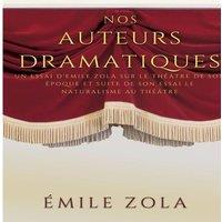 Emile Zola Nos auteurs dramatiques (suite de l'essai Le Naturalisme au