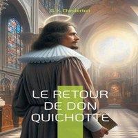 G. K. Chesterton Le Retour de Don Quichotte:Une satire brillante explorant