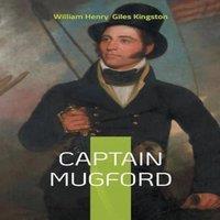 William Henry Giles Kingston Captain Mugford:A Shipwrecked Summer - Nautical Adventures and