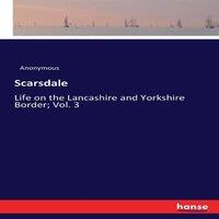 Anonymous Scarsdale:Life on the Lancashire & Yorkshire Border; Vol. 3