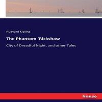 Rudyard Kipling The Phantom 'Rickshaw:City of Dreadful Night, & other Tales