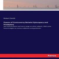 Robert Smith Poems of Controversy Betwixt Episcopacy & Presbytery:also