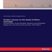 John Dryden Dryden; stanzas on the death of Oliver Cromwell:Astraea Redux