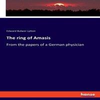 Edward Bulwer Lytton The ring of Amasis:From the papers of a German physician Paperback