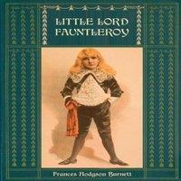 Frances Hodgson Burnett Little Lord Fauntleroy: Unabridged & Illustrated:With numerous
