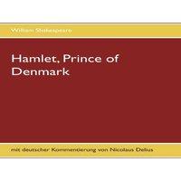 William Shakespeare Hamlet, Prince of Denmark:mit deutscher Kommentierung von Nicolaus