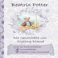 Beatrix Potter Die Geschichte von Pigling Bland (inklusive Ausmalbilder und