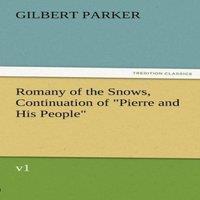 Gilbert Parker Romany of the Snows, Continuation of Pierre & His People, V1