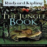 Rudyard Kipling With the Original Illustrations by John Lockwood Kipling