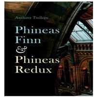 Anthony Trollope Phineas Finn & Phineas Redux: Historical Novel - Parliamentary