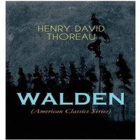 Henry David Thoreau WALDEN (American Classics Series): Life in the Woods - Reflections
