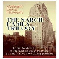 William Dean Howells THE MARCH FAMILY TRILOGY: Their Wedding Journey, A Hazard of New