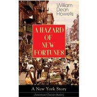 William Dean Howells A HAZARD OF NEW FORTUNES - A New York Story (American Classics