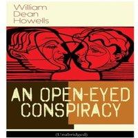 William Dean Howells An Open-Eyed Conspiracy (Unabridged): An Idyl of Saratoga