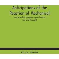 H. G. Wells Anticipations Of The Reaction Of Mechanical & Scientific