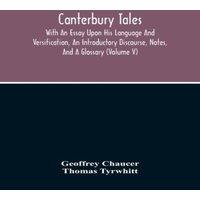 Geoffrey Chaucer Canterbury Tales; With An Essay Upon His Language And