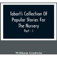 William Godwin Tabart'S Collection Of Popular Stories For The Nursery; From The