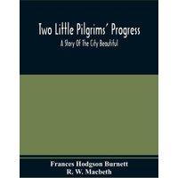 Frances Hodgson Burnett Two Little Pilgrims' Progress; A Story Of The City Beautiful