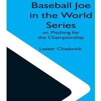 Lester Chadwick Baseball Joe In The World Series; Or, Pitching For The