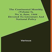 Various The Continental Monthly, (Volume I), No. 6, June, 1862; Devoted To