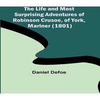 Daniel Defoe The Life & Most Surprising Adventures of Robinson Crusoe, of