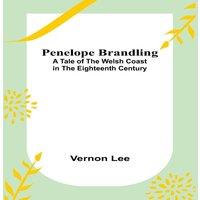 Vernon Lee Penelope Brandling: A Tale of the Welsh coast in the Eighteenth