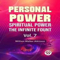 William Walker Atkinson Personal Power Spiritual Power The Infinite Fount Vol. 7 Paperback