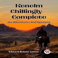 Edward Bulwer Lytton Kenelm Chillingly - Complete His Adventures & Opinions Paperback
