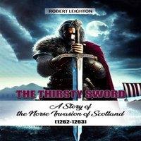 Robert Leighton The Thirsty Sword A Story of the Norse Invasion of Scotland