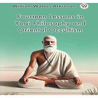 William Walker Atkinson Fourteen Lessons in Yogi Philosophy & Oriental Occultism