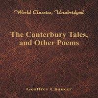 Geoffrey Chaucer The Canterbury Tales, & Other Poems (World Classics, Unabridged)