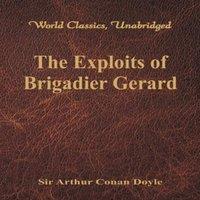 Sir Arthur Conan Doyle The Exploits of Brigadier Gerard (World Classics, Unabridged)