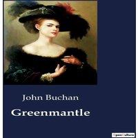 John Buchan Greenmantle:A Tale of Espionage & Intrigue in World War I