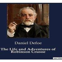 Daniel Defoe The Life & Adventures of Robinson Crusoe:The Journey of