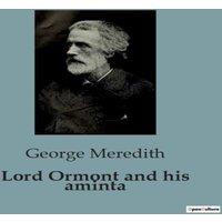 George Meredith Lord Ormont & his aminta:The Interplay of Love & Duty in