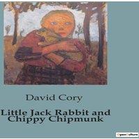 David Cory Little Jack Rabbit & Chippy Chipmunk:Adventures in the Shady