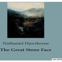 Nathaniel Hawthorne The Great Stone Face:Tales of Identity & Destiny in the White