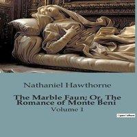 Nathaniel Hawthorne The Marble Faun; Or, The Romance of Monte Beni:The Enigmatic