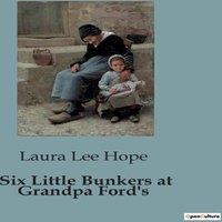 Laura Lee Hope Six Little Bunkers at Grandpa Ford's:Adventures & Mysteries at