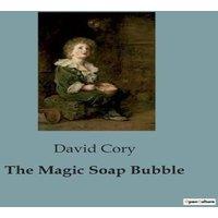David Cory The Magic Soap Bubble:A Journey Through Gnomeland: Adventures with