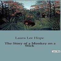Laura Lee Hope The Story of a Monkey on a Stick:The Adventures of a Toy Monkey in