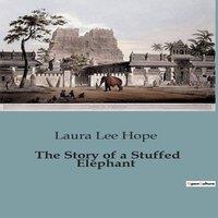 Laura Lee Hope The Story of a Stuffed Elephant:A Tale of Adventure & Friendship