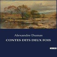 Alexandre Dumas CONTES DITS DEUX FOIS:Voyages fantastiques au cur des lgendes