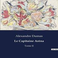 Alexandre Dumas Le Capitaine Arna:Une exploration des institutions
