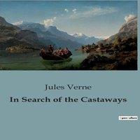 Jules Verne In Search of the Castaways:A Journey Across Continents in Search