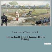 Lester Chadwick Baseball Joe Home Run King:The Rise of a Baseball Legend Paperback