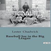 Lester Chadwick Baseball Joe in the Big League:A Young Pitcher's Journey to the